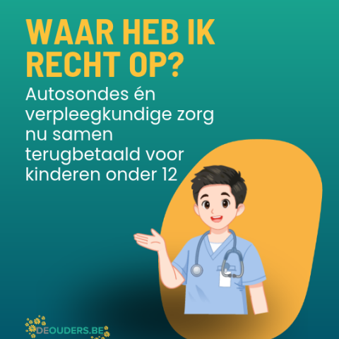 Waar heb ik recht op? Goed nieuws: autosondes én verpleegkundige zorg nu samen terugbetaald voor kinderen onder 12